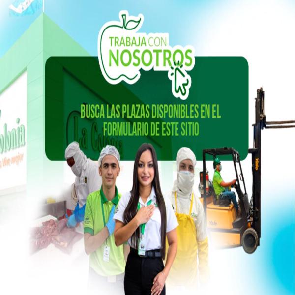 El recurso más valioso de toda empresa es su capital humano, y ese pilar ha sido el compromiso de SUPERMERCADOS LA COLONIA, a lo largo de sus 48 años. Sirviendo con pasión a Honduras, impulsando una cultura organizacional de principios y valores sólidos que inspiran pasión, lealtad y confianza; comprometidos por el bienestar de los colaboradores, así como el de sus familias.  Motivo por el cual te invitamos a que seas parte de los mejores, únete al equipo de La Colonia. Ingresa a la “Gran Feria de Empleo Vi