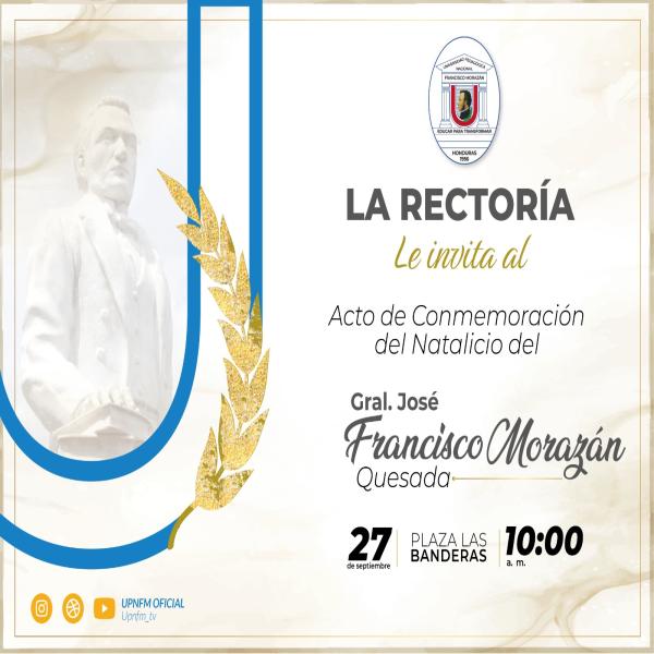 UPNFM: Homenaje en honor al 232 aniversario de Francisco Morazán