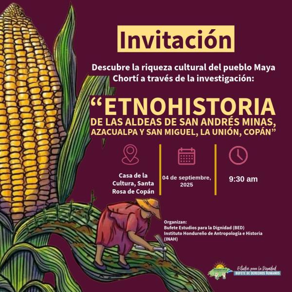 Presentación de informe: "Etnohistoria de las aldeas de San Andrés Minas, Azacualpa y San Miguel, La Unión, Copán”