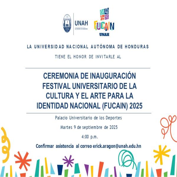 UNAH: Inauguración Festival Universitario de la Cultura y el Arte para la Identidad Nacional (FUCAIN) 2025 