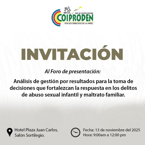 Foro: “Análisis de gestión por resultados para la toma de decisiones que fortalezcan la respuesta en los delitos de abuso sexual infantil y maltrato familiar”