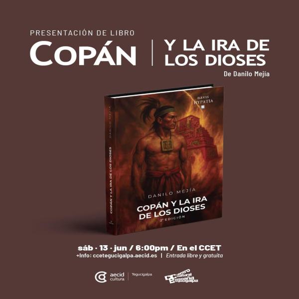 Presentación de libro: Copán y la ira de los dioses de Danilo Mejía